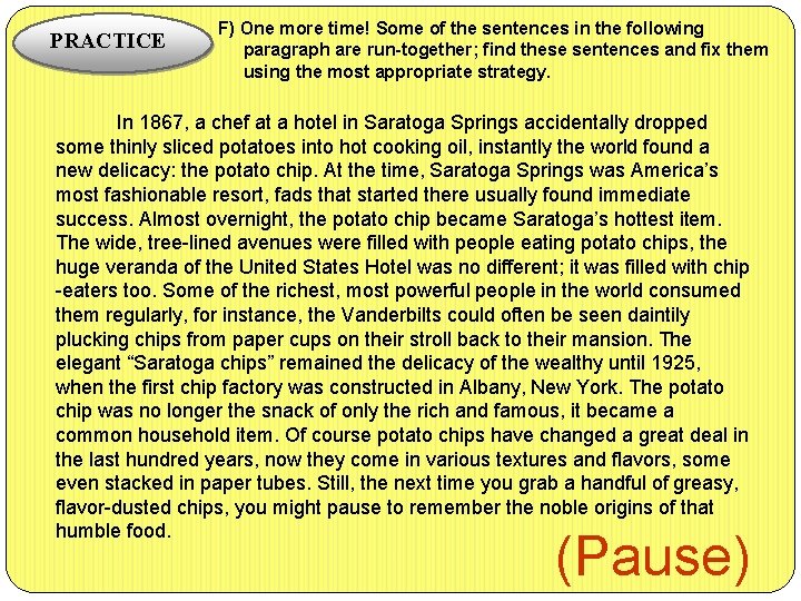 PRACTICE F) One more time! Some of the sentences in the following paragraph are