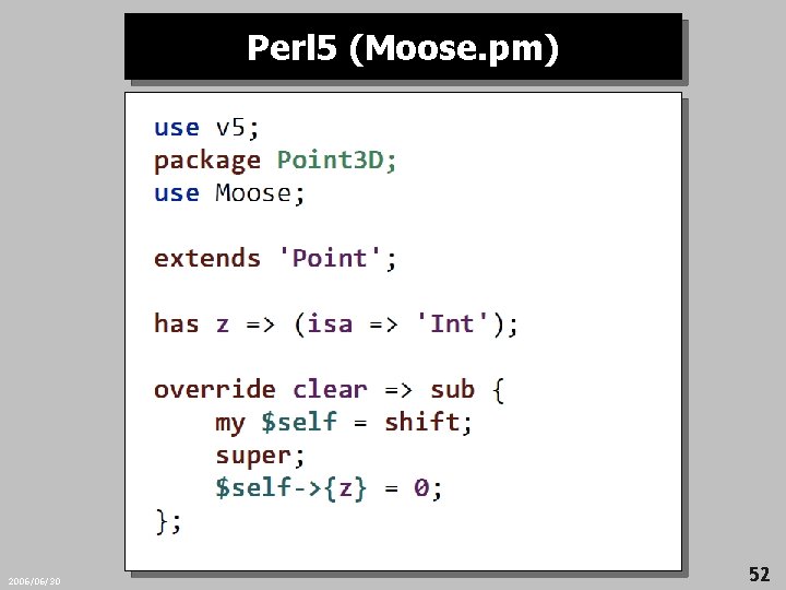 Perl 5 (Moose. pm) 2006/06/30 52 
