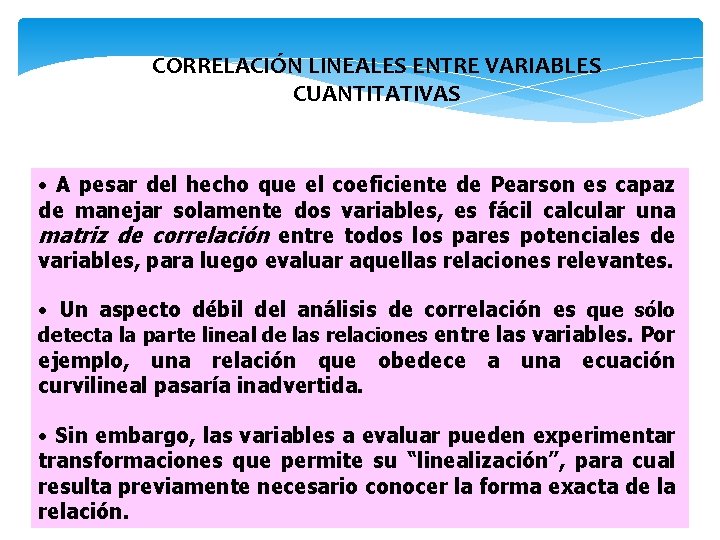 CORRELACIÓN LINEALES ENTRE VARIABLES CUANTITATIVAS • A pesar del hecho que el coeficiente de