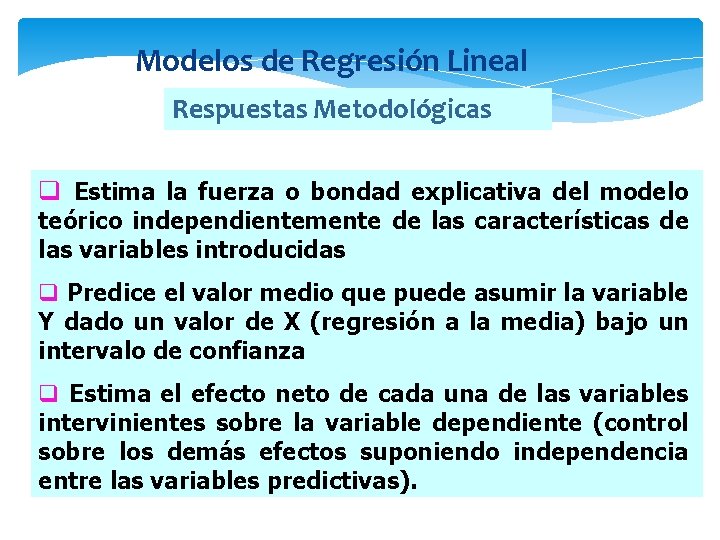 Modelos de Regresión Lineal Respuestas Metodológicas q Estima la fuerza o bondad explicativa del