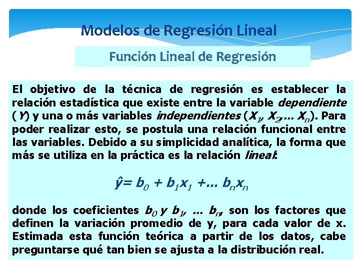 Modelos de Regresión Lineal Función Lineal de Regresión El objetivo de la técnica de