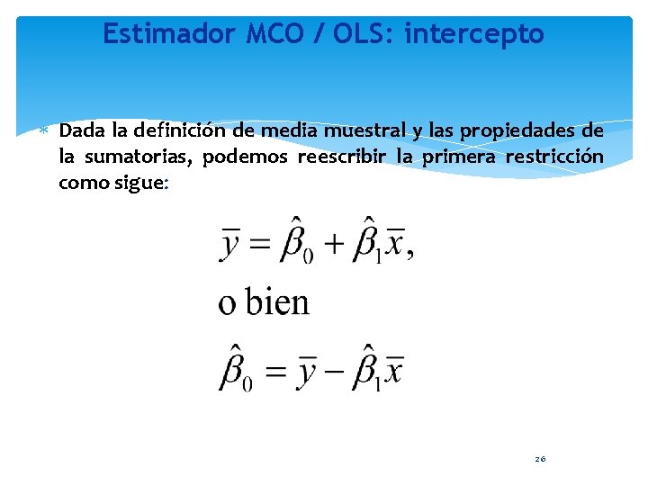 Estimador MCO / OLS: intercepto Dada la definición de media muestral y las propiedades