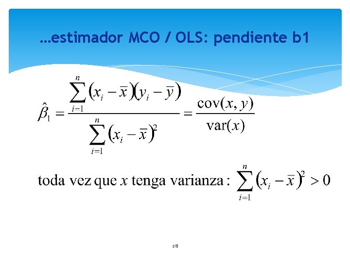 …estimador MCO / OLS: pendiente b 1 28 