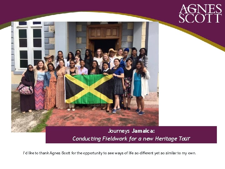 Journeys Jamaica: Conducting Fieldwork for a new Heritage Tour I'd like to thank Agnes