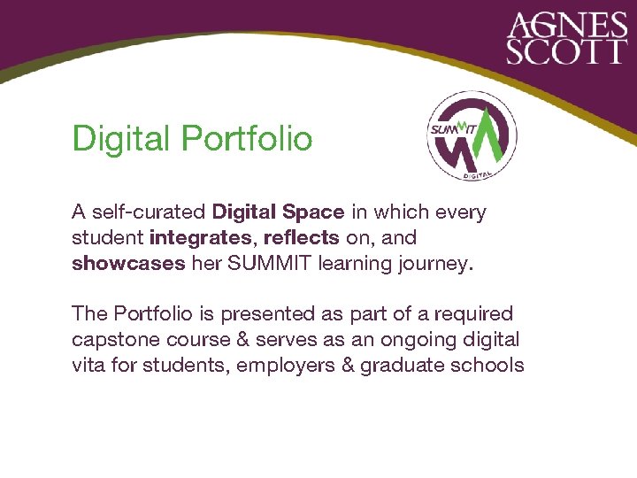 Digital Portfolio A self-curated Digital Space in which every student integrates, reflects on, and