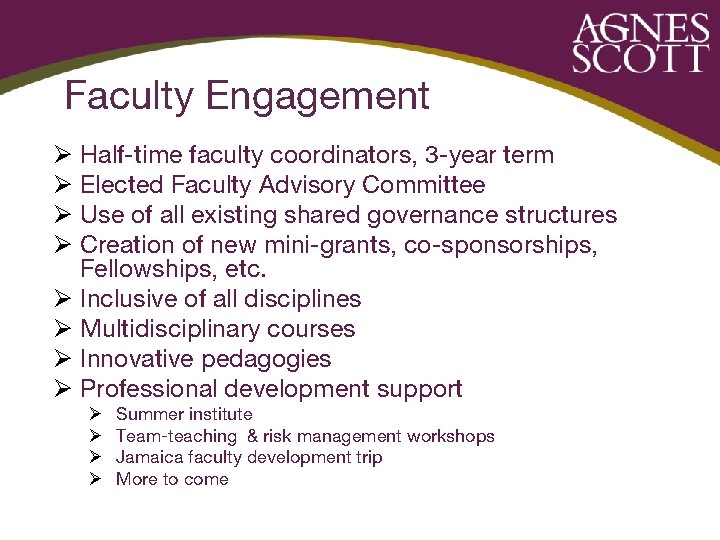 Faculty Engagement Ø Half-time faculty coordinators, 3 -year term Ø Elected Faculty Advisory Committee