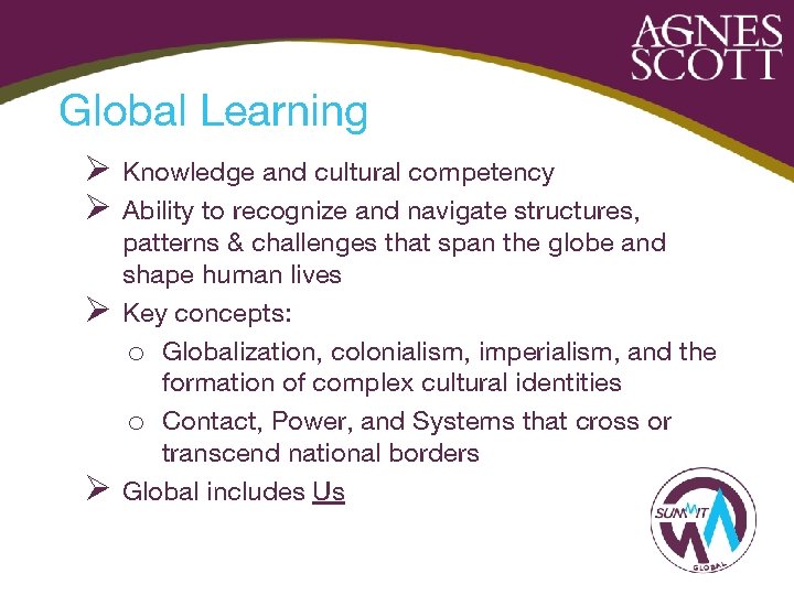 Global Learning Ø Knowledge and cultural competency Ø Ability to recognize and navigate structures,