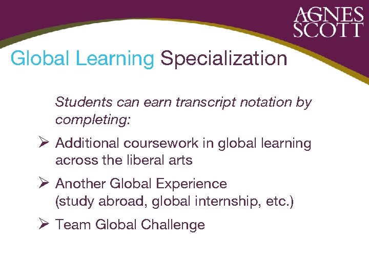 Global Learning Specialization Students can earn transcript notation by completing: Ø Additional coursework in