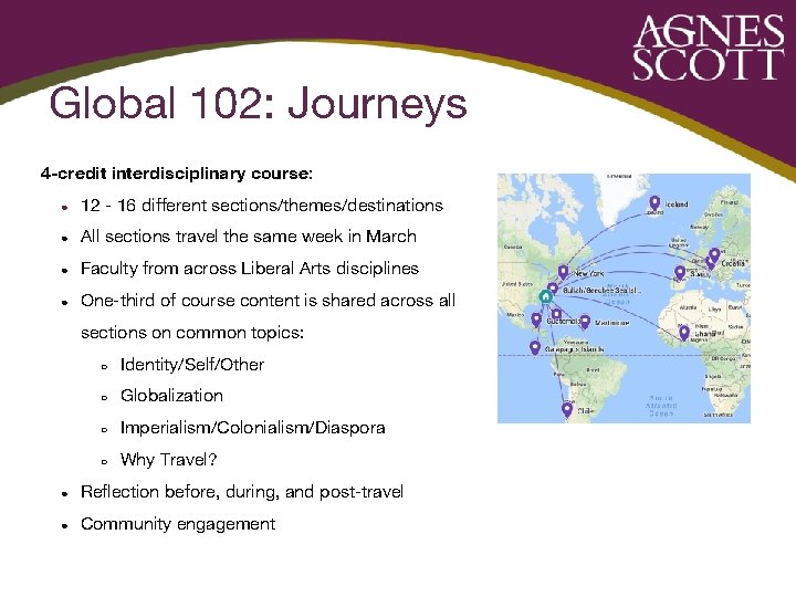 Global 102: Journeys 4 -credit interdisciplinary course: ● 12 - 16 different sections/themes/destinations ●