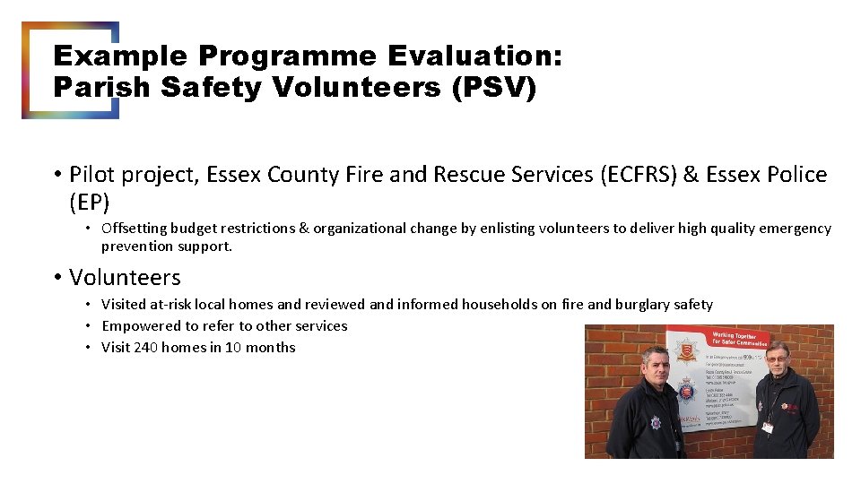 Example Programme Evaluation: Parish Safety Volunteers (PSV) • Pilot project, Essex County Fire and