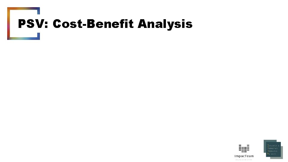 PSV: Cost-Benefit Analysis • Fires decreased in PSV-treated locations by. 81 per locality per