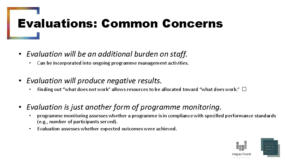 Evaluations: Common Concerns • Evaluation will be an additional burden on staff. • Can