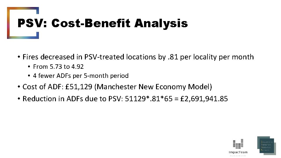 PSV: Cost-Benefit Analysis • Fires decreased in PSV-treated locations by. 81 per locality per