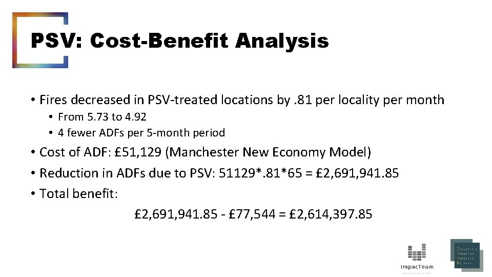 PSV: Cost-Benefit Analysis • Fires decreased in PSV-treated locations by. 81 per locality per