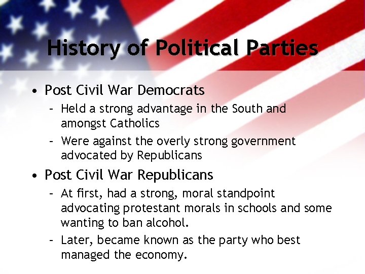 History of Political Parties • Post Civil War Democrats – Held a strong advantage