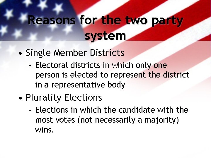 Reasons for the two party system • Single Member Districts – Electoral districts in