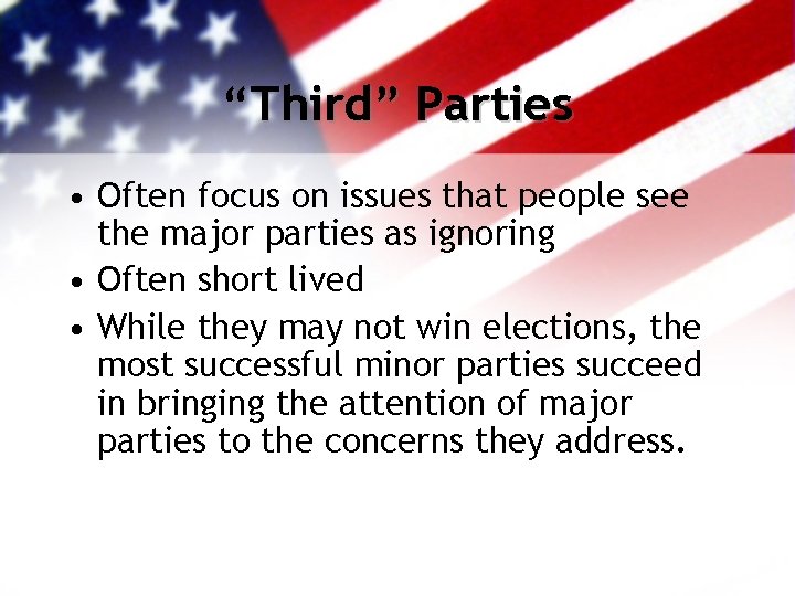 “Third” Parties • Often focus on issues that people see the major parties as