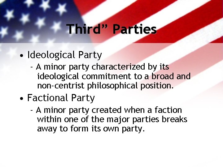 Third” Parties • Ideological Party - A minor party characterized by its ideological commitment