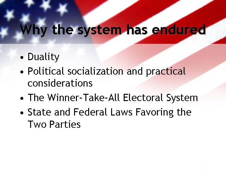 Why the system has endured • Duality • Political socialization and practical considerations •