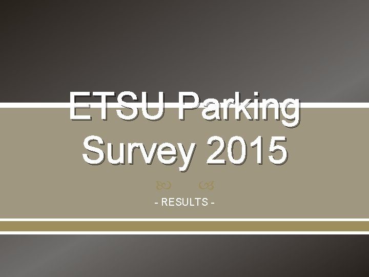ETSU Parking Survey 2015 - RESULTS - 