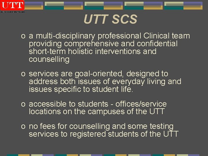 UTT SCS o a multi-disciplinary professional Clinical team providing comprehensive and confidential short-term holistic
