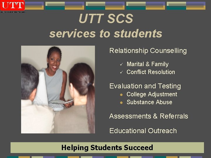 UTT SCS services to students Relationship Counselling ü ü Marital & Family Conflict Resolution