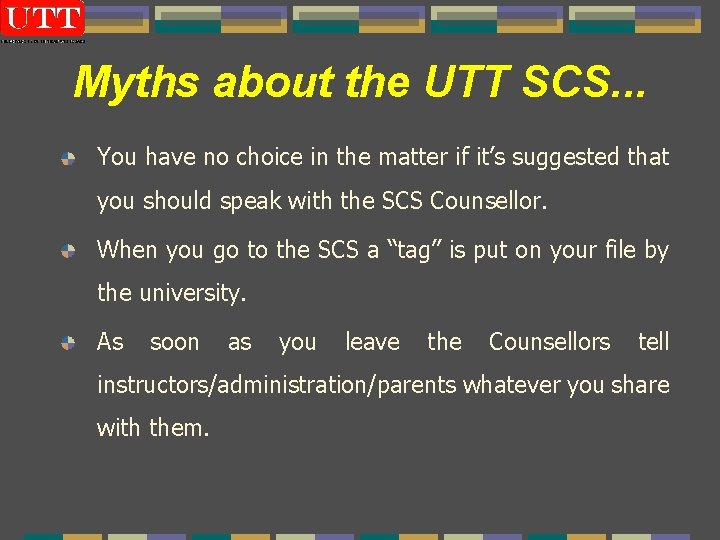 Myths about the UTT SCS. . . You have no choice in the matter