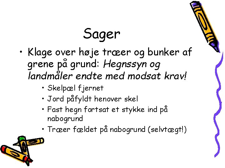 Sager • Klage over høje træer og bunker af grene på grund: Hegnssyn og