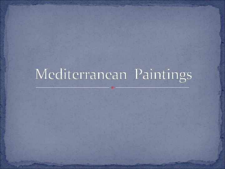 Mediterranean Paintings 