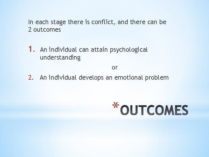 In each stage there is conflict, and there can be 2 outcomes 1. An