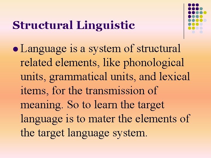 Structural Linguistic l Language is a system of structural related elements, like phonological units,