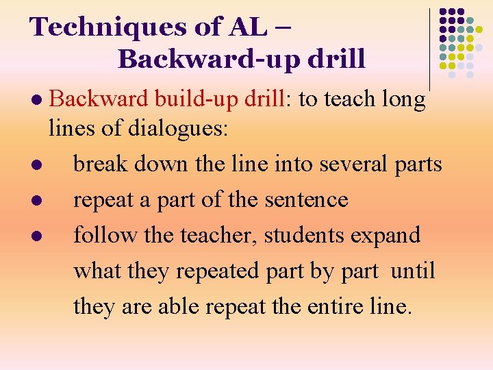 Techniques of AL – Backward-up drill Backward build-up drill: to teach long lines of