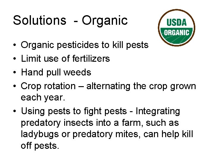 Solutions - Organic • • Organic pesticides to kill pests Limit use of fertilizers