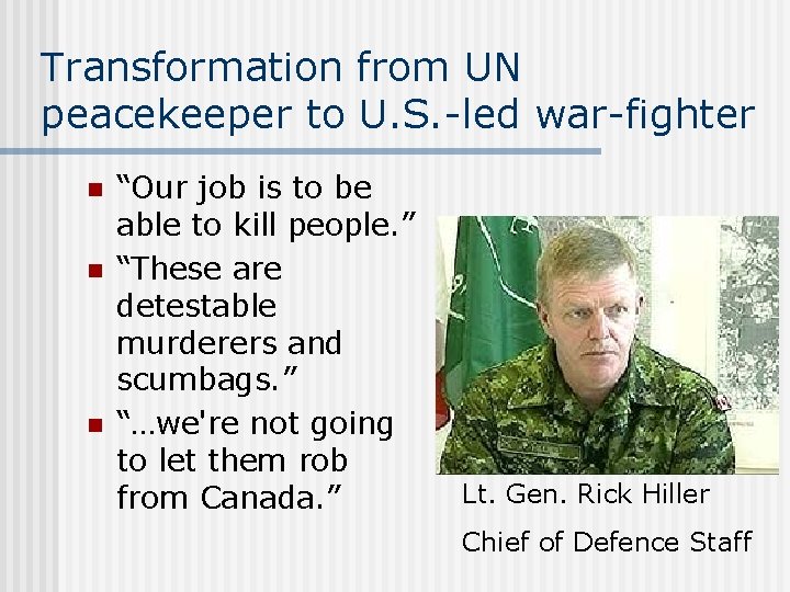 Transformation from UN peacekeeper to U. S. -led war-fighter n n n “Our job