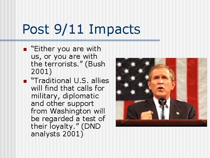 Post 9/11 Impacts n n “Either you are with us, or you are with