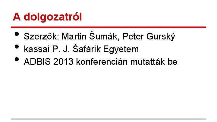 A dolgozatról • • • Szerzők: Martin Šumák, Peter Gurský kassai P. J. Šafárik A dolgozatról • • • Szerzők: Martin Šumák, Peter Gurský kassai P. J. Šafárik