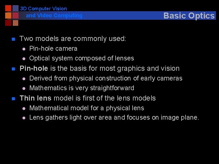 3 D Computer Vision and Video Computing n Two models are commonly used: l