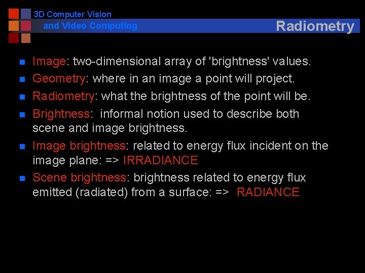 3 D Computer Vision and Video Computing n n n Radiometry Image: two-dimensional array