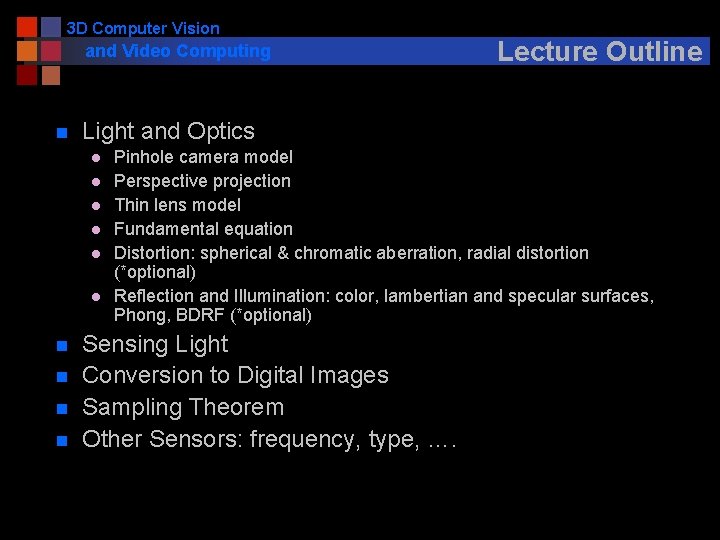 3 D Computer Vision and Video Computing n Light and Optics l l l