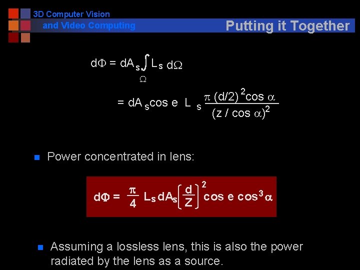 3 D Computer Vision Putting it Together and Video Computing • d. F =