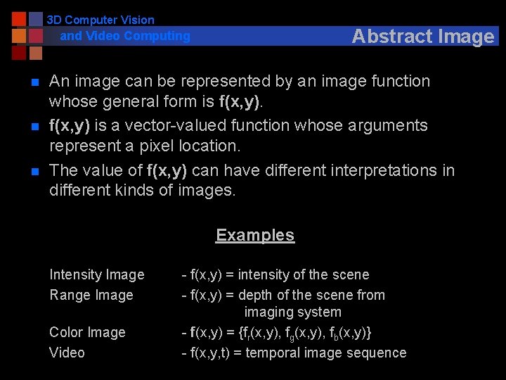 3 D Computer Vision Abstract Image and Video Computing n n n An image