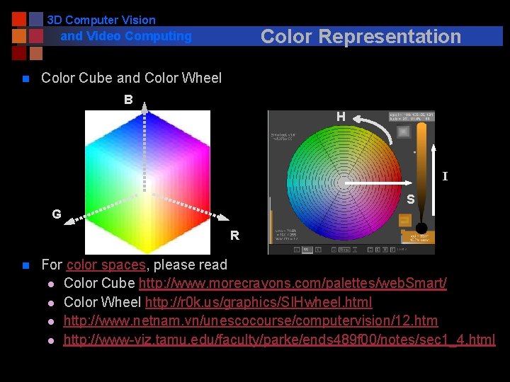 3 D Computer Vision Color Representation and Video Computing n Color Cube and Color