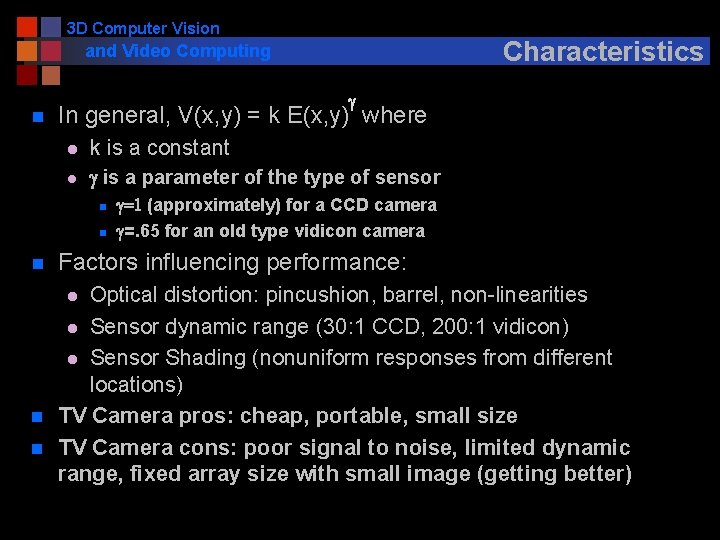 3 D Computer Vision Characteristics and Video Computing n g In general, V(x, y)
