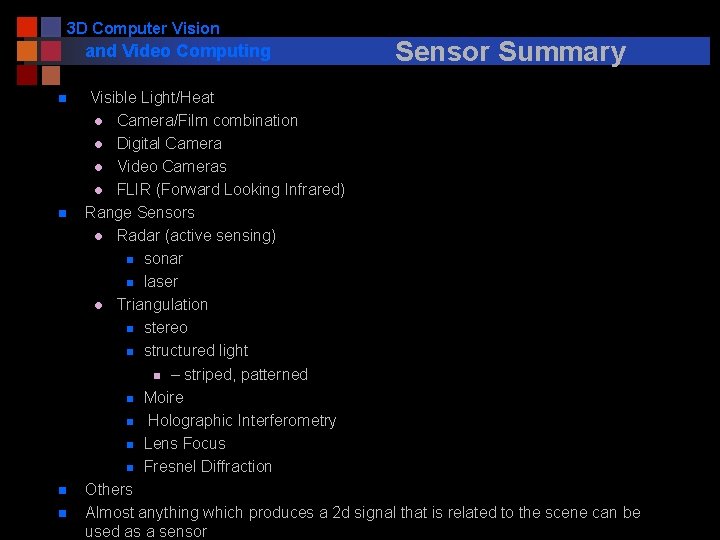3 D Computer Vision and Video Computing n n Sensor Summary Visible Light/Heat l