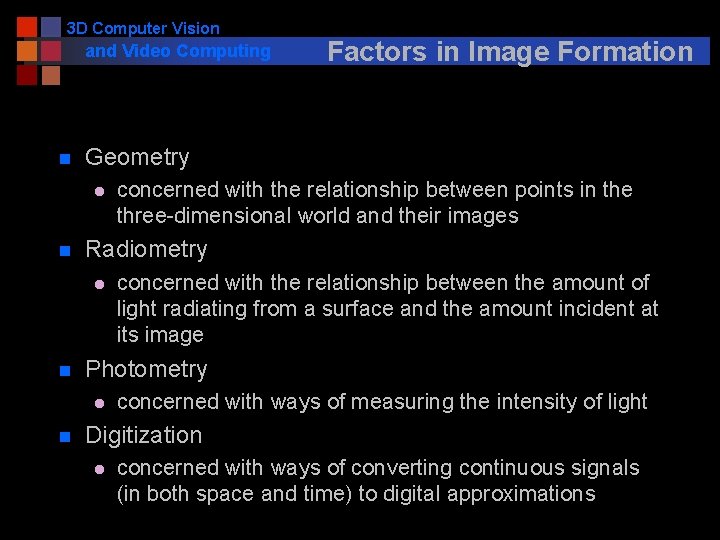 3 D Computer Vision and Video Computing n Geometry l n concerned with the