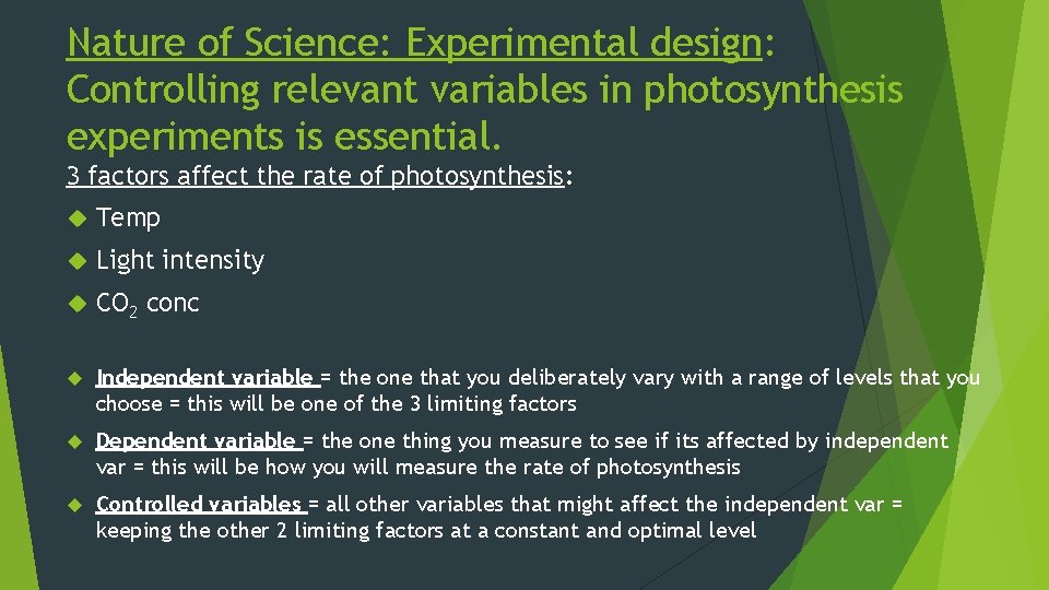 Nature of Science: Experimental design: Controlling relevant variables in photosynthesis experiments is essential. 3