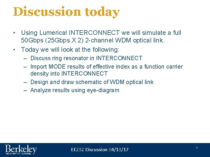 Discussion today • Using Lumerical INTERCONNECT we will simulate a full 50 Gbps (25