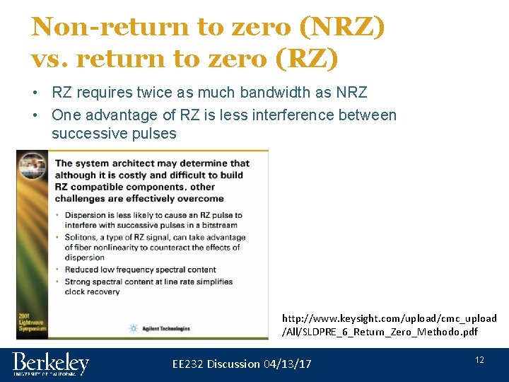 Non-return to zero (NRZ) vs. return to zero (RZ) • RZ requires twice as