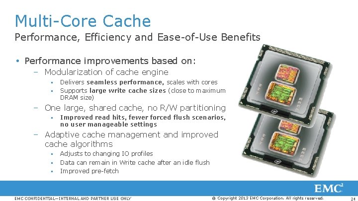 Multi-Core Cache Performance, Efficiency and Ease-of-Use Benefits Performance improvements based on: – Modularization of
