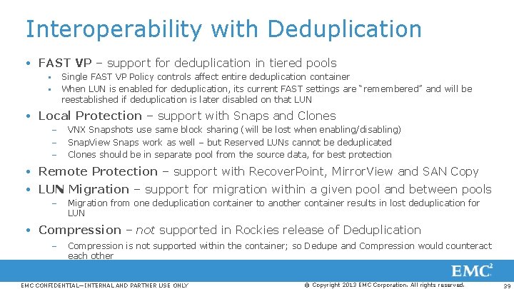 Interoperability with Deduplication FAST VP – support for deduplication in tiered pools ▪ ▪